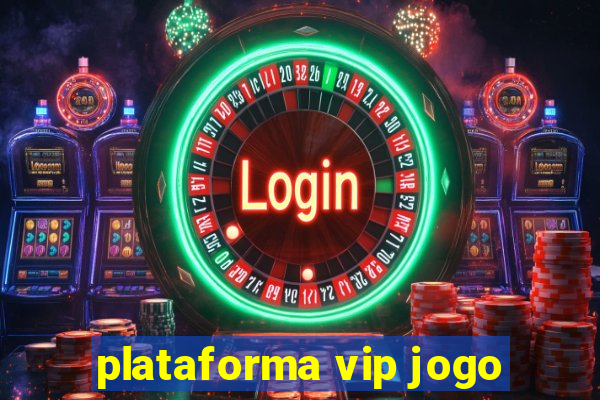 plataforma vip jogo